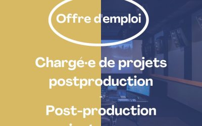 Offre d’emploi : Chargé·e de projets – Postproduction
