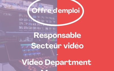 Offre d’emploi : Responsable secteur vidéo